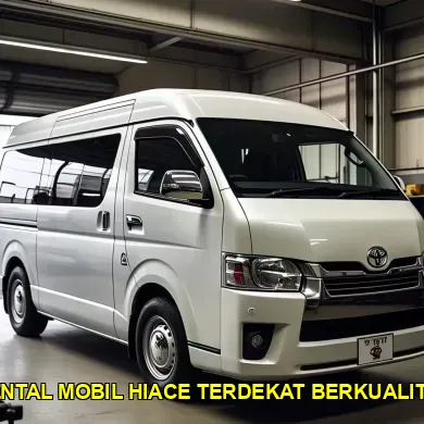 rental mobil hiace terdekat berkualitas
